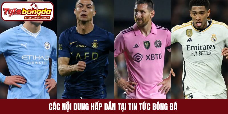 Các nội dung hấp dẫn tại tin tức bóng đá