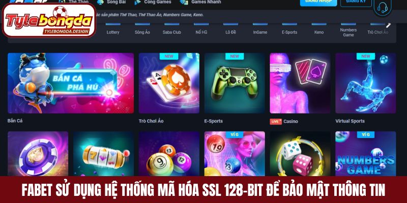 Fabet sử dụng hệ thống mã hóa SSL 128-bit để bảo mật thông tin