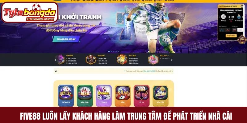 Five luôn lấy khách hàng làm trung tâm phát triển nhà cái 