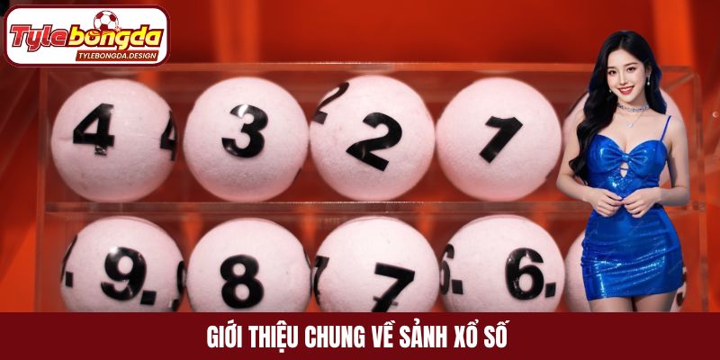 Giới thiệu chung về sảnh xổ số