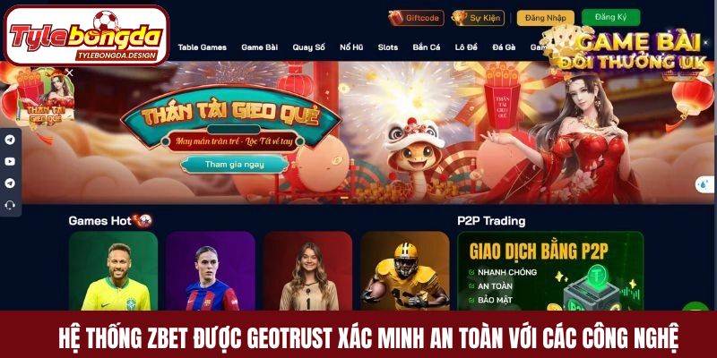 Hệ thống Zbet được GEOTRUST xác minh an toàn với các công nghệ