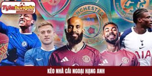 kèo nhà cái Ngoại hạng Anh