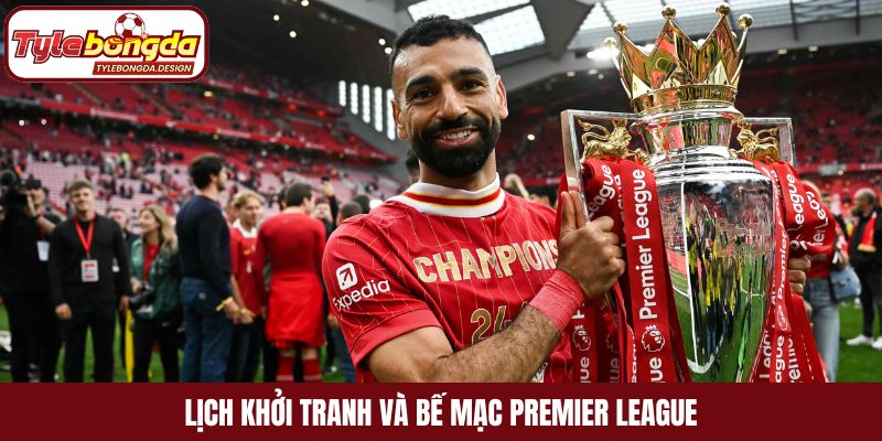 Lịch khởi tranh và bế mạc Premier League