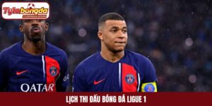 Lịch thi đấu bóng đá Ligue 1