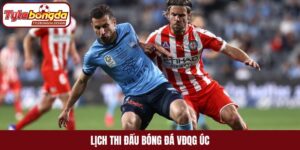 Lịch thi đấu bóng đá VĐQG Úc