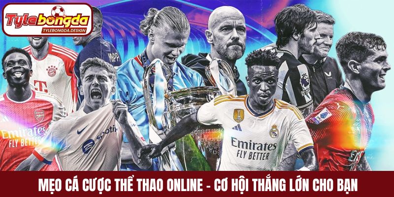 Mẹo cá cược thể thao online – Cơ hội thắng lớn cho bạn