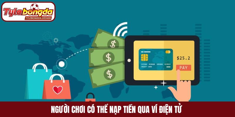 Người chơi có thể nạp tiền qua ví điện tử 