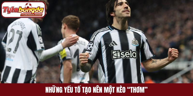 Những yếu tố tạo nên một kèo “thơm”