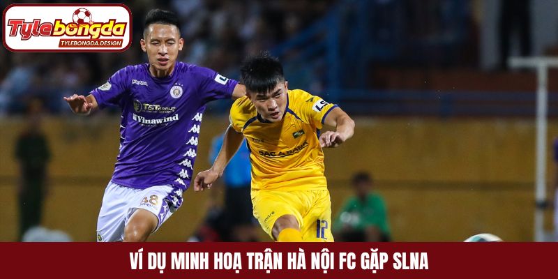 Ví dụ minh hoạ trận Hà Nội FC gặp SLNA